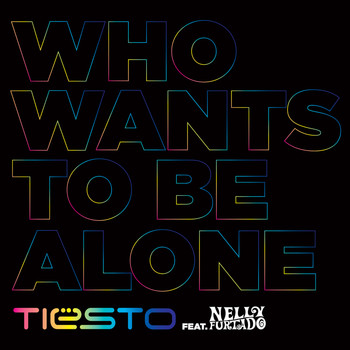 Tiësto feat. Nelly Furtado - Who Wants to Be Alone