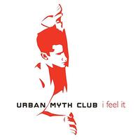 Urban Myth Club - I Feel It - Single