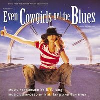 k.d. lang - Even Cowgirls Get the Blues (From the Motion Picture Even Cowgirls Get the Blues)