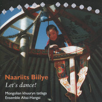 Altai-Hangai - Naariits Biilye / Let's Dance: Mongolian Khuuryn Tatlaga