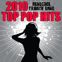 Renegade Hit Makers - 2010 Top Pop Hits