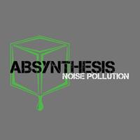 Absynthesis - Noise Pollution
