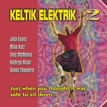 Keltik Elektrik - Just When You Thought It Was Safe To Sit Down