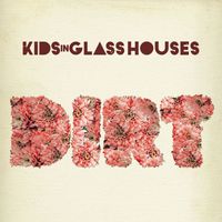 Kids In Glass Houses - Dirt (Explicit)
