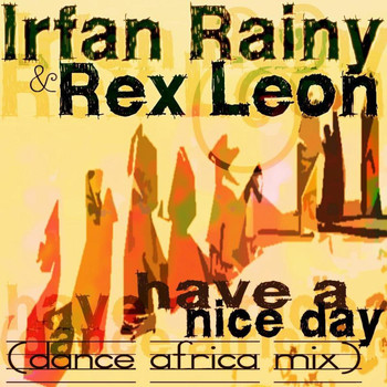 Irfan Rainy & Rex Leon - Have A Nice Day