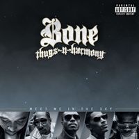 Bone Thugs-N-Harmony - Meet Me In The Sky (Explicit)