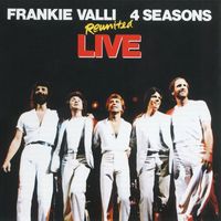Frankie Valli & The Four Seasons - Reunited Live