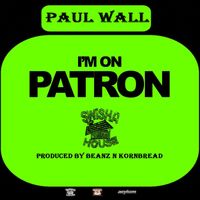 Paul Wall - I'm On Patron