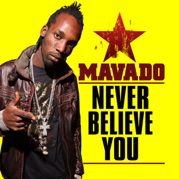 Mavado - Never Believe You - Single