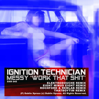 Ignition Technician - Messy (Work that Shit)