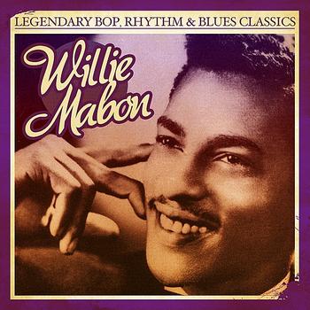 Willie Mabon - Legendary Bop, Rhythm & Blues Classics: Willie Mabon (Digitally Remastered) - Single