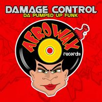 Damage Control - Da Pumped Up Funk