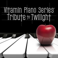 Vitamin Piano Series - Piano Tribute to Twilight