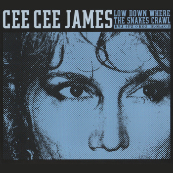 Cee Cee James - Low Down Where The Snakes Crawl