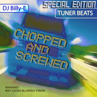 DJ Billy E - Tuner Beats - Chopped and Screwed Edition