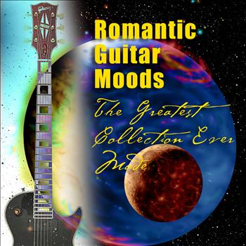 The Romantic Guitar Ensemble - Romantic Guitar Moods - The Greatest Collection Ever Made
