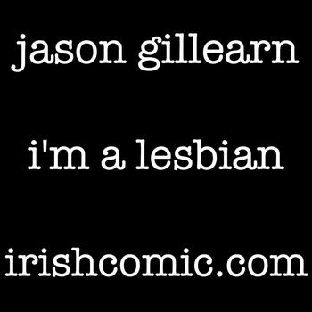 Jason Gillearn - I'm A Lesbian