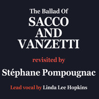 Stéphane Pompougnac - Here is to you (The ballad of Sacco and Vanzetti)