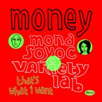 Variety Lab feat. Mona Soyoc - Money (that's what I want)