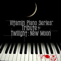 Vitamin Piano Series - Vitamin Piano Series Tribute to Twilight: New Moon - EP