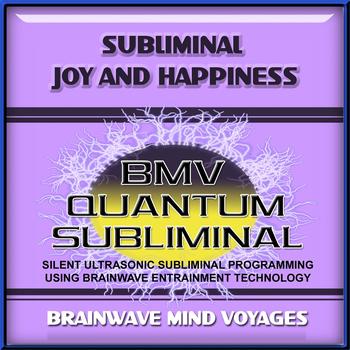 Brainwave Mind Voyages - Subliminal Joy and Happiness