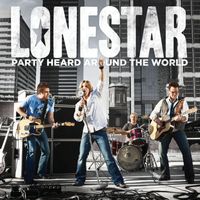 Lonestar - Party Heard Around The World