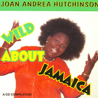 Joan Andrea Hutchinson - Wild About Jamaica