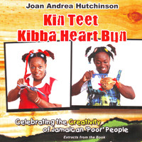 Joan Andrea Hutchinson - Kin Teet Kibba Heart Bun : Celebrating The Creativity Of Jamaican 'Poor' People