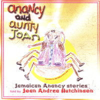Joan Andrea Hutchinson - Anancy And Aunty Joan