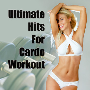 Cardio Workout Crew - Ultimate Hits For Cardio Workout