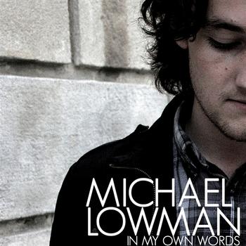 Michael Lowman - In My Own Words