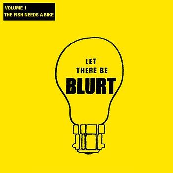Blurt - Let There Be Blurt Volume 1: The Fish Needs a Bike