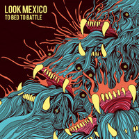 Look Mexico - To Bed To Battle