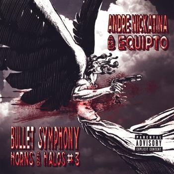 Andre Nickatina And Equipto - Bullet Symphony Horns And Halos #3