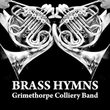 Grimethorpe Colliery Band - Brass Hymns