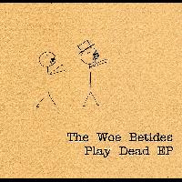 The Woe Betides - Play Dead