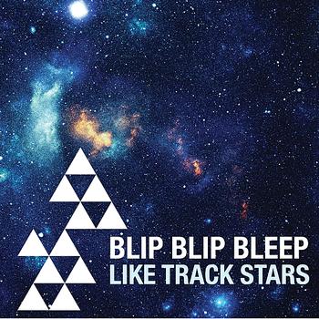 Blip Blip Bleep - Like Track Stars