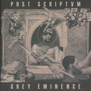 Post Scriptvm - Grey Eminence