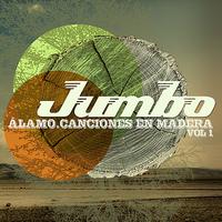 Jumbo - Álamo. Canciones en Madera, Vol 1
