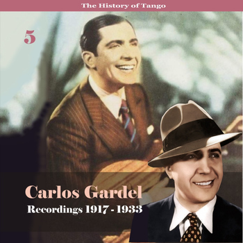 Carlos Gardel - The History of Tango - Carlos Gardel Volume 5 / Recordings 1917 - 1928