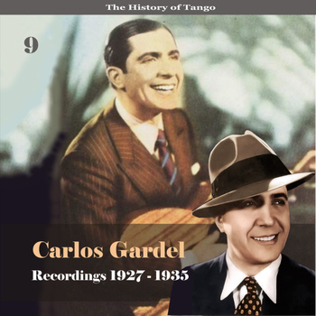 Carlos Gardel - The History of Tango - Carlos Gardel Volume 9 / Recordings 1917 - 1933