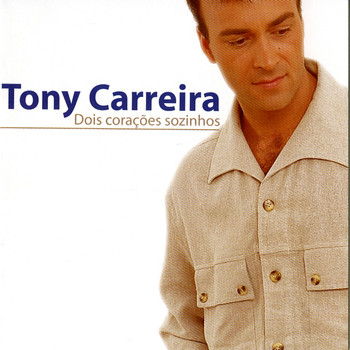 Tony Carreira - Dois Corações Sozinhos