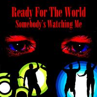 Ready For The World - Somebody's Watching Me