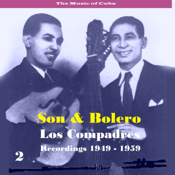 Los Compadres - The Music of Cuba - Son & Bolero / Recordings 1949 - 1959, Vol. 2