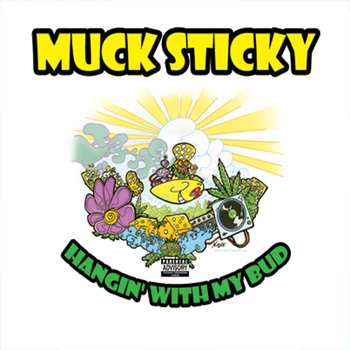 Muck Sticky - Hangin' with My Bud
