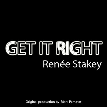 Renee Stakey - Get It Right