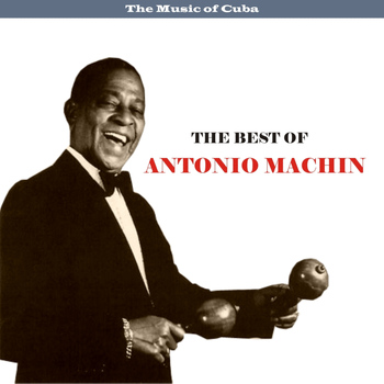 Antonio MacHin - The Music of Cuba - The Best of Antonio Machin