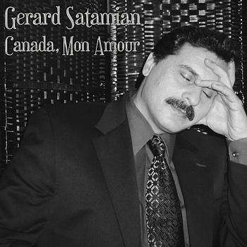 Gerard Satamian - Canada, Mon Amour
