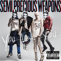 Semi Precious Weapons - You Love You (Explicit)