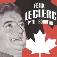 Felix Leclerc - P'tit Bonheur
